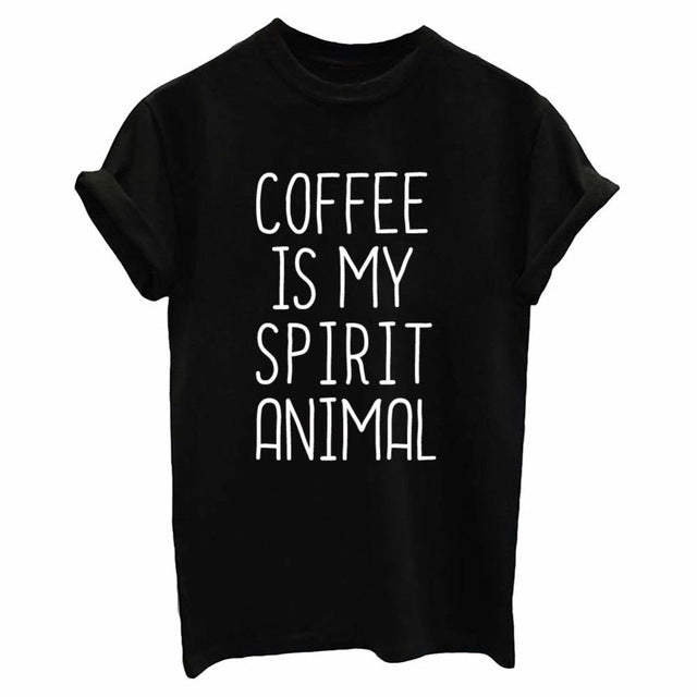 coffee is my spirit animal Print Women tshirt Cotton Casual Funny t shirts For Lady Top