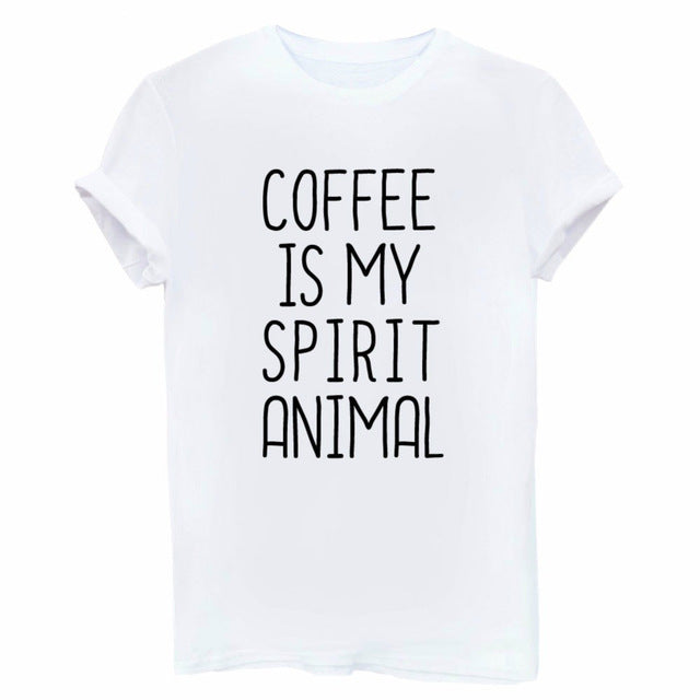 coffee is my spirit animal Print Women tshirt Cotton Casual Funny t shirts For Lady Top