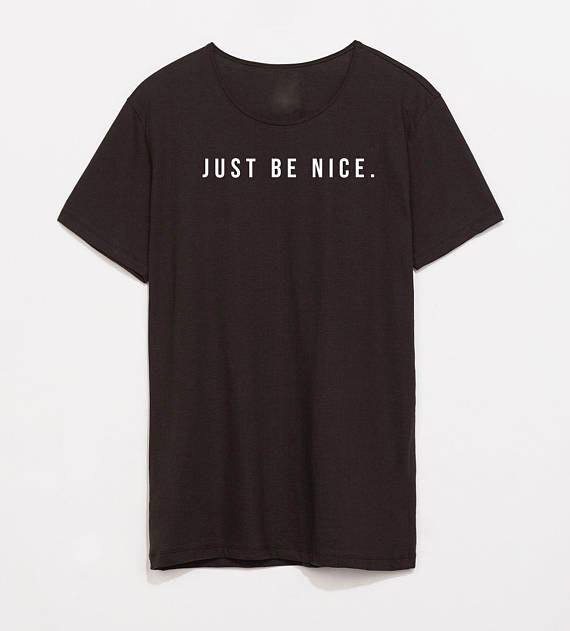 Just Be Nice Shirt Kindness Uplifting Encouraging Equality Soft T-Shirt