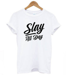 slay all day Letters Print Women tshirt Casual Cotton Hipster Funny t shirt For Lady Top