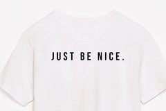 Just Be Nice Shirt Kindness Uplifting Encouraging Equality Soft T-Shirt
